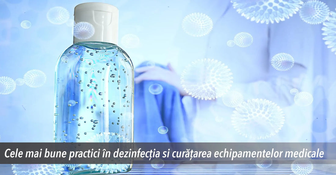 Cele mai bune practici in dezinfectia si curatarea echipamentelor medicale